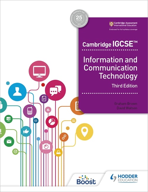 Book cover image for Cambridge IGCSE Information and Communication Technology Third Edition ISBN: 9781398318540