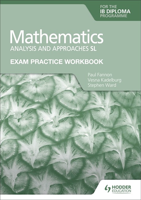 Book cover image for Exam Practice Workbook for Mathematics for the IB Diploma: Analysis and approaches SL ISBN: 9781398321182