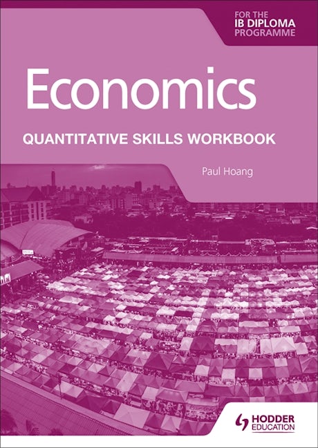 Book cover image for Economics for the IB Diploma: Quantitative Skills Workbook ISBN: 9781398340442