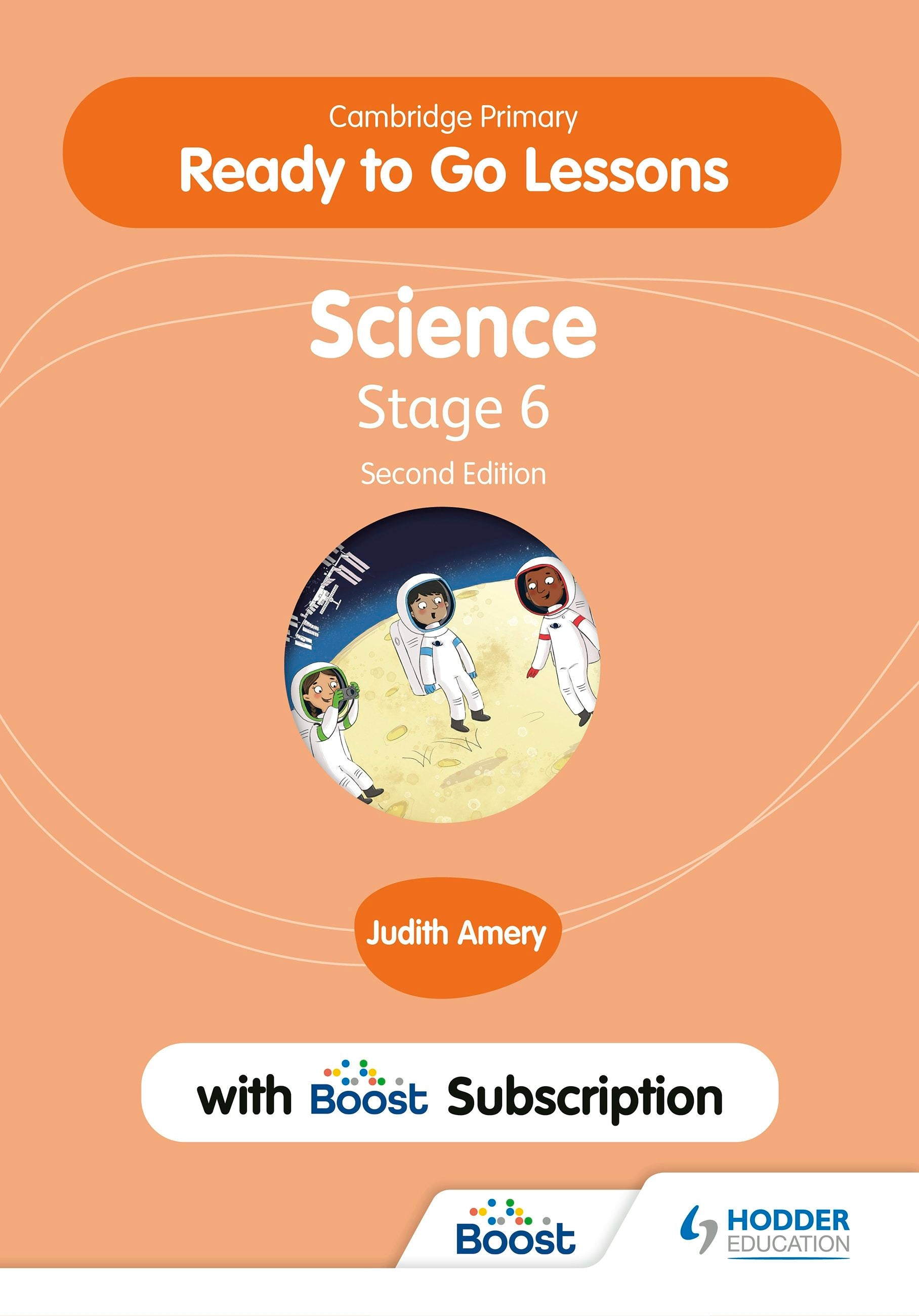 Book cover image for Cambridge Primary Ready to Go Lessons for Science 6 Second edition with Boost Subscription ISBN: 9781398346727
