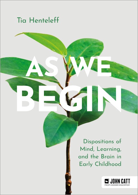Book cover image for As We Begin: Dispositions of Mind, Learning, and the Brain in Early Childhood ISBN: 9781398369436