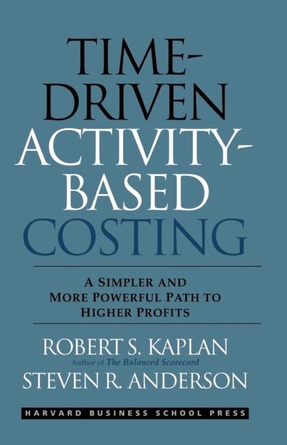 Cover image for Time-Driven Activity-Based Costing, isbn: 9781422101711