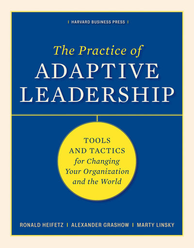 Cover image for The Practice of Adaptive Leadership, isbn: 9781422105764