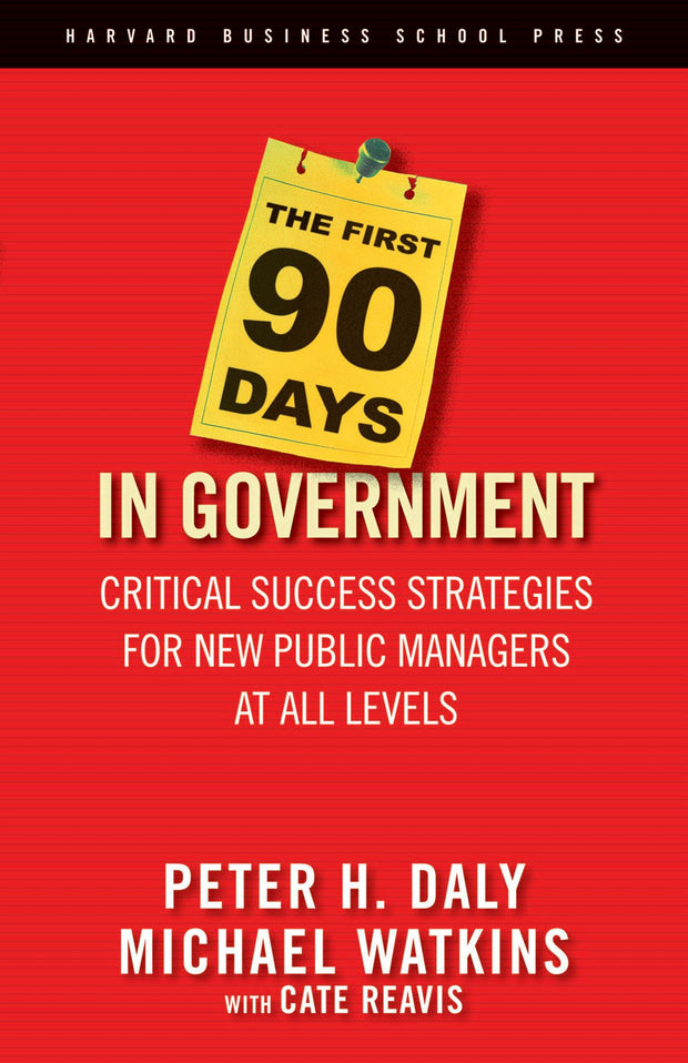 Cover image for The First 90 Days in Government, isbn: 9781422131053