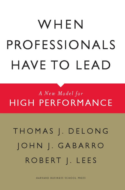 Cover image for When Professionals Have to Lead, isbn: 9781422131060