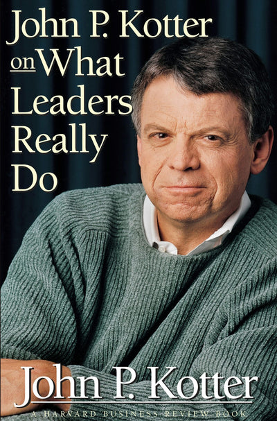 Cover image for John P. Kotter on What Leaders Really Do, isbn: 9781422140840