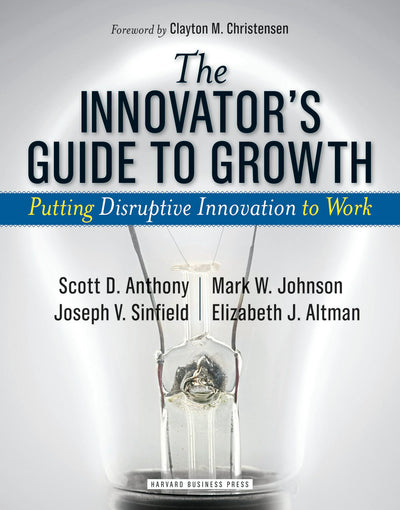 Cover image for The Innovator's Guide to Growth, isbn: 9781422146033