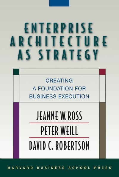 Cover image for Enterprise Architecture As Strategy, isbn: 9781422148174