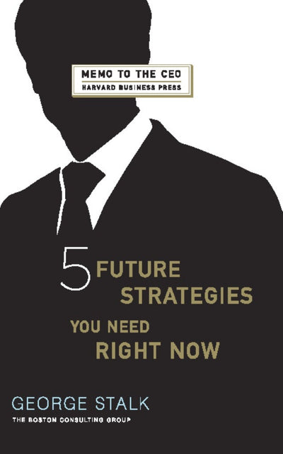 Cover image for Five Future Strategies You Need Right Now, isbn: 9781422156315