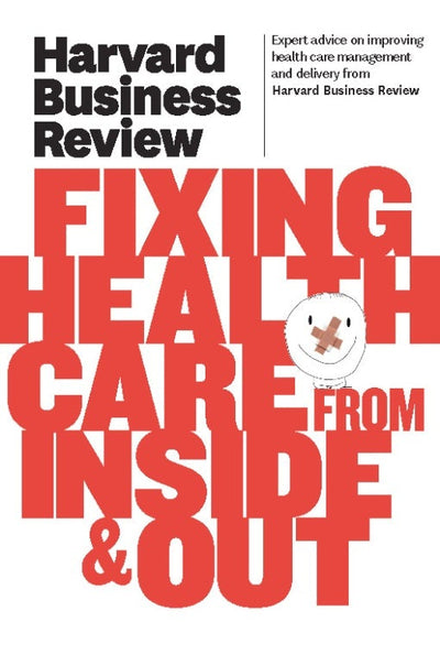 Cover image for Harvard Business Review on Fixing Healthcare from Inside & Out, isbn: 9781422172117
