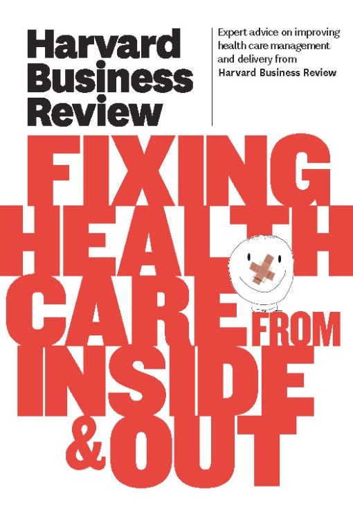Cover image for Harvard Business Review on Fixing Healthcare from Inside & Out, isbn: 9781422172117