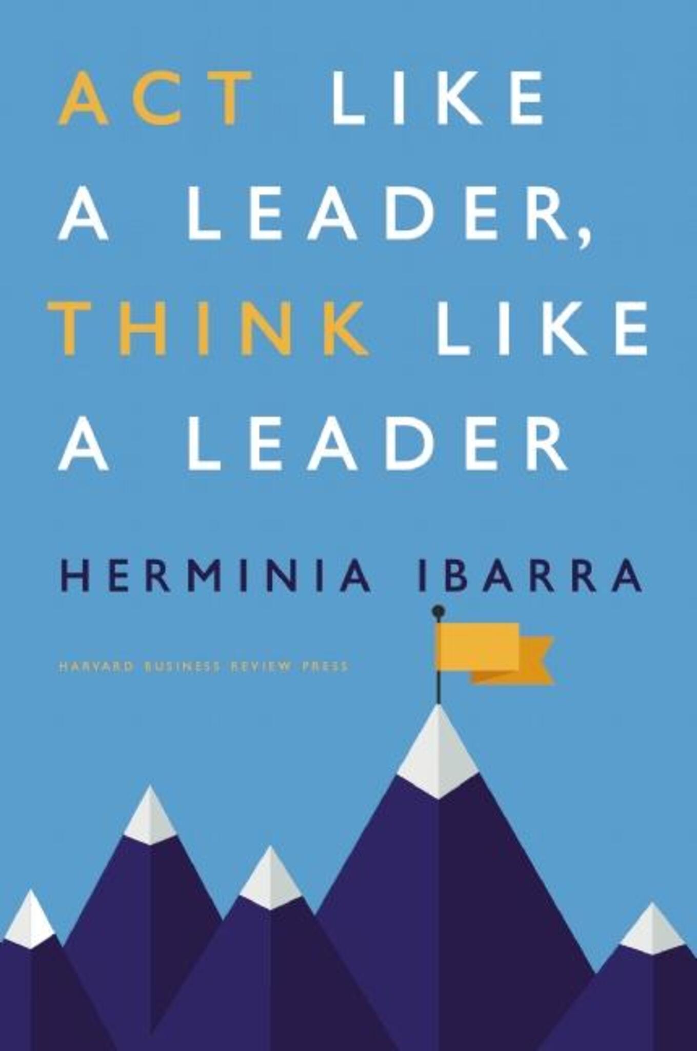 Cover image for Act Like a Leader, Think Like a Leader ISBN 9781422184127