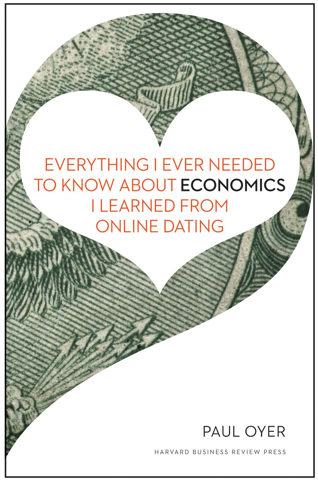 Book cover image for Everything I Ever Needed to Know about Economics I Learned from Online Dating ISBN: 9781422191675