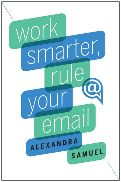 Cover image for Work Smarter, Rule Your Email, isbn: 9781422195154
