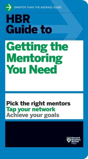 Cover image for HBR Guide to Getting the Mentoring You Need (HBR Guide Series), isbn: 9781422196007