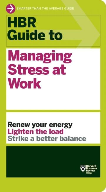 Cover image for HBR Guide to Managing Stress at Work (HBR Guide Series), isbn: 9781422196014
