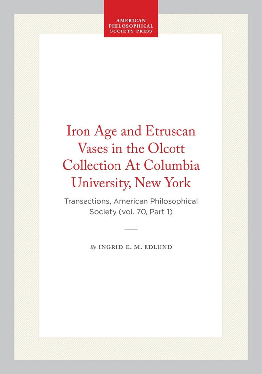 Iron Age and Etruscan Vases in the Olcott Collection At Columbia University, New York