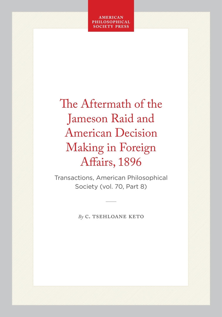 Cover image for The Aftermath of the Jameson Raid and American Decision Making in Foreign Affairs, 1896 ISBN 9781422374924