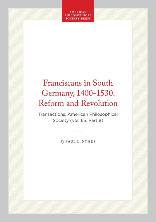 Franciscans in South Germany, 1400-1530. Reform and Revolution