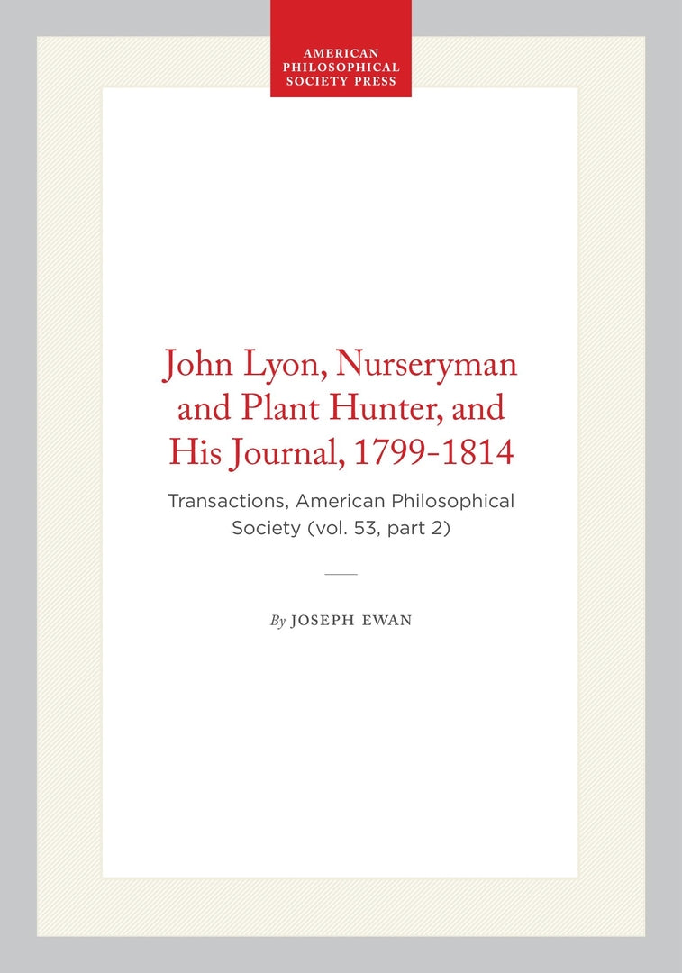 Cover image for John Lyon, Nurseryman and Plant Hunter, and His Journal, 1799-1814 ISBN 9781422376218