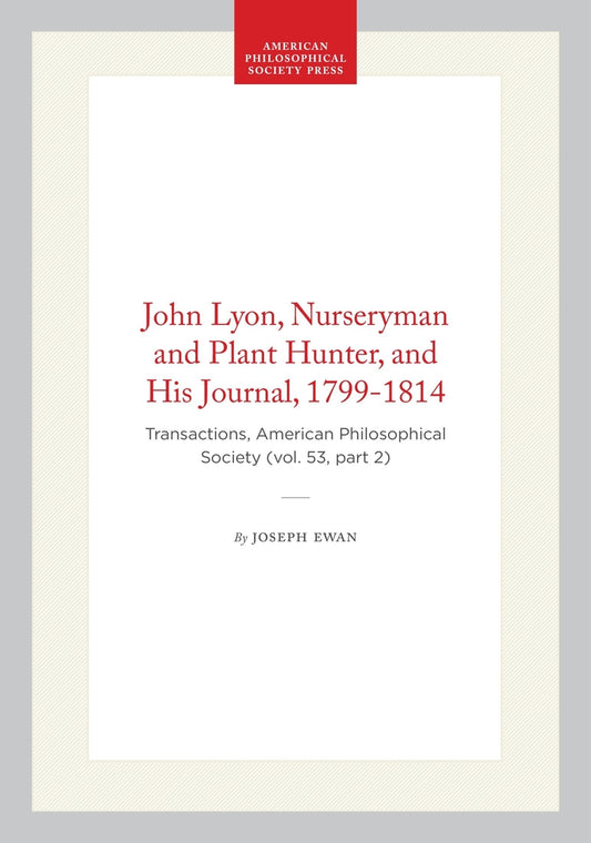 John Lyon, Nurseryman and Plant Hunter, and His Journal, 1799-1814