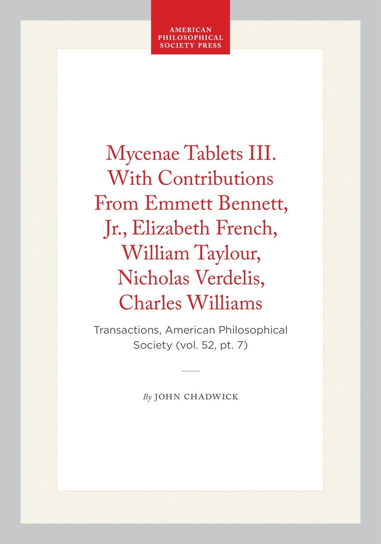 Cover image for Mycenae Tablets III. With Contributions From Emmett  Bennett, Jr., Elizabeth French, William Taylour, Nicholas  Verdelis, Charles Williams ISBN 9781422376362