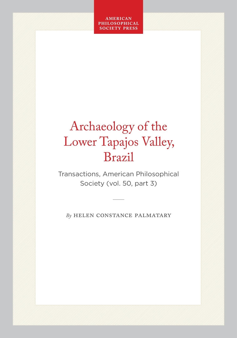Cover image for Archaeology of the Lower Tapajos Valley, Brazil ISBN 9781422376515