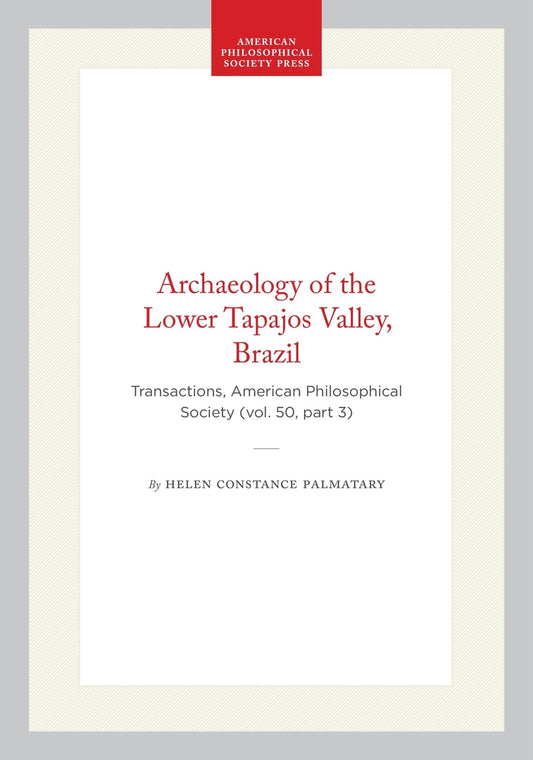 Archaeology of the Lower Tapajos Valley, Brazil