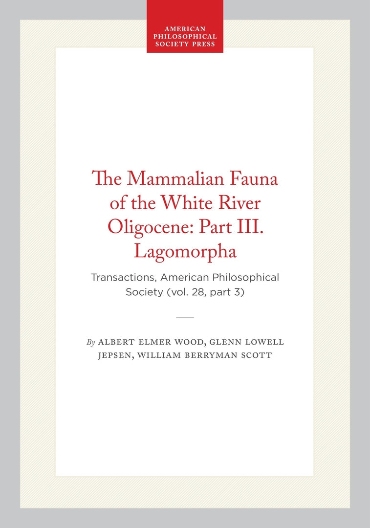 Cover image for The Mammalian Fauna of the White River Oligocene: Part III. Lagomorpha ISBN 9781422377437