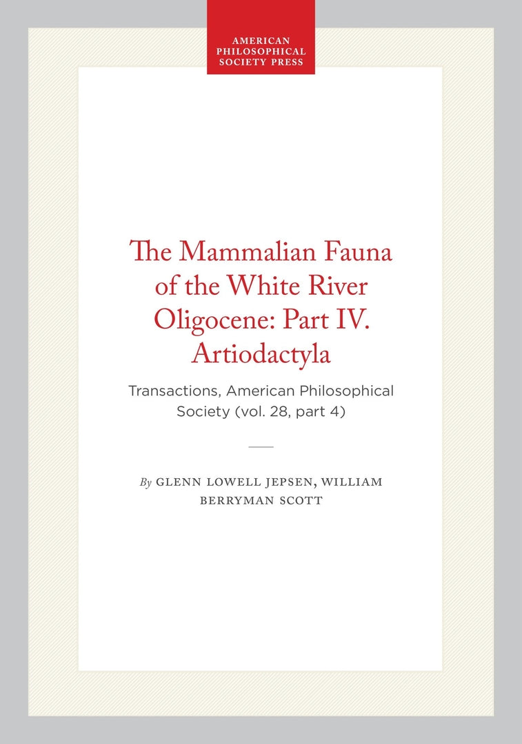 Cover image for The Mammalian Fauna of the White River Oligocene: Part IV. Artiodactyla ISBN 9781422377444