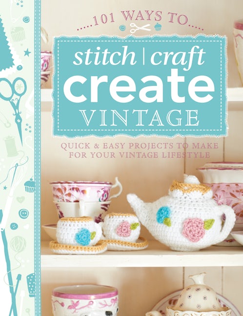 Book cover image for 101 Ways to Stitch, Craft, Create Vintage ISBN: 9781446303726