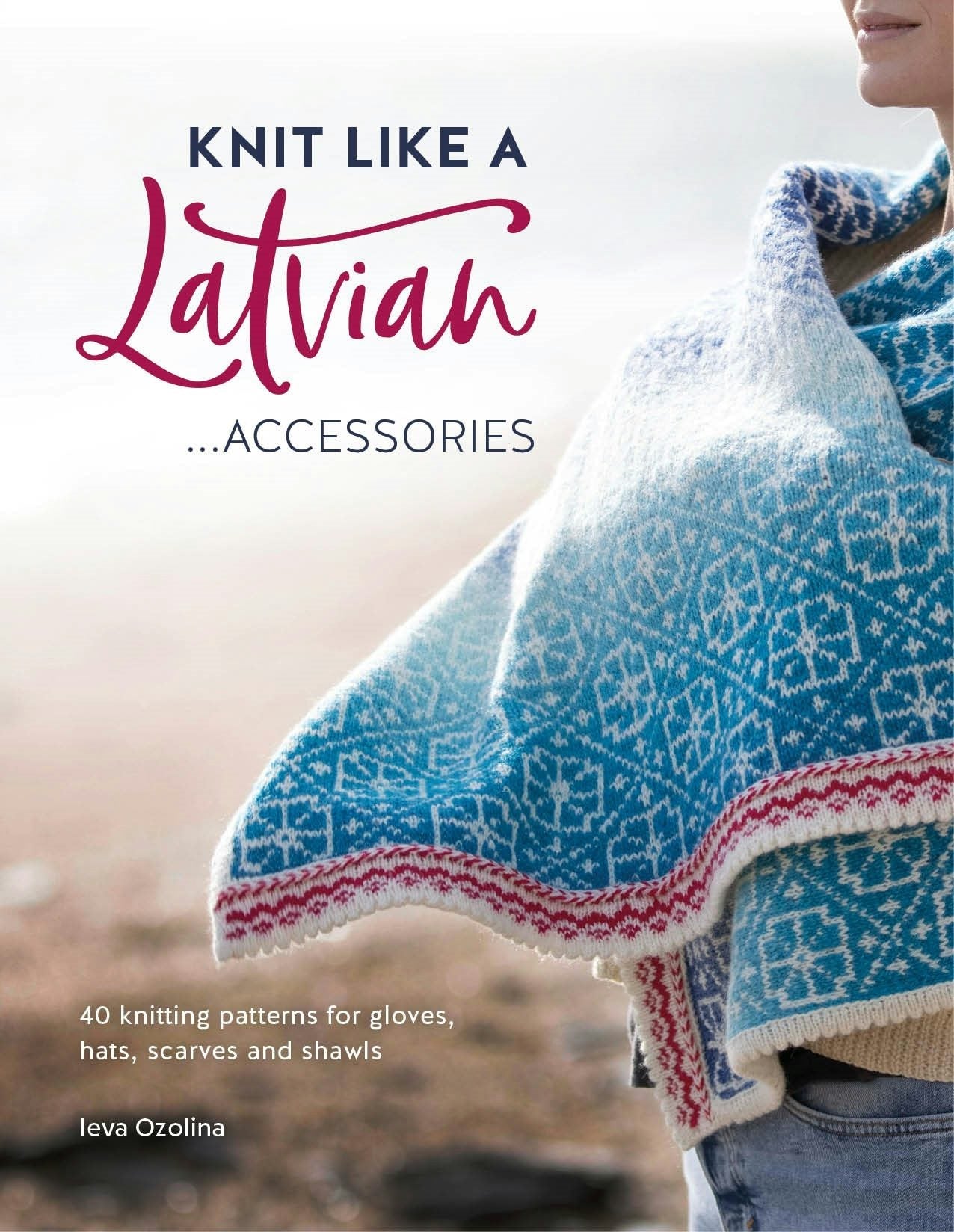 Book cover image for Knit Like A Latvian: Accessories ISBN: 9781446308684