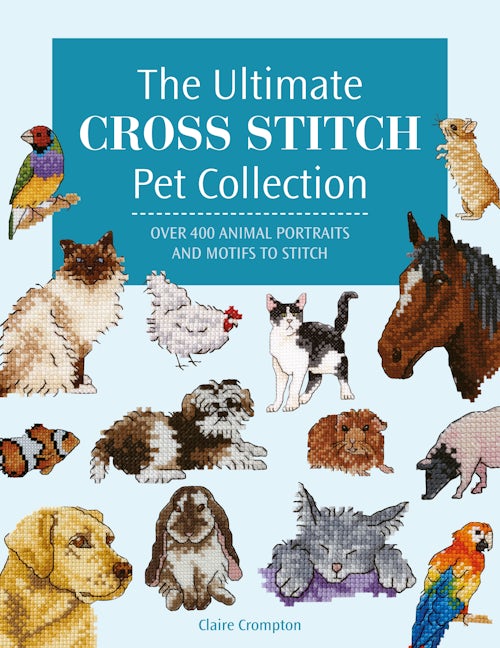 Book cover image for The Ultimate Cross Stitch Pet Collection ISBN: 9781446312872
