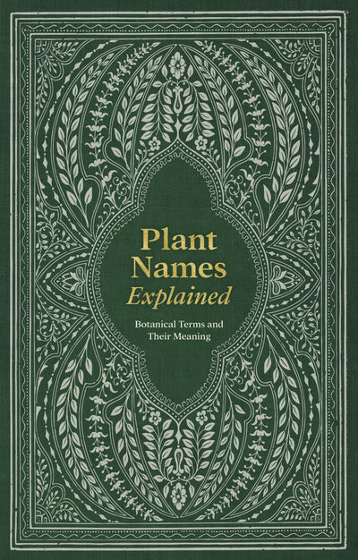 Cover image for Plant Names Explained, isbn: 9781446313534