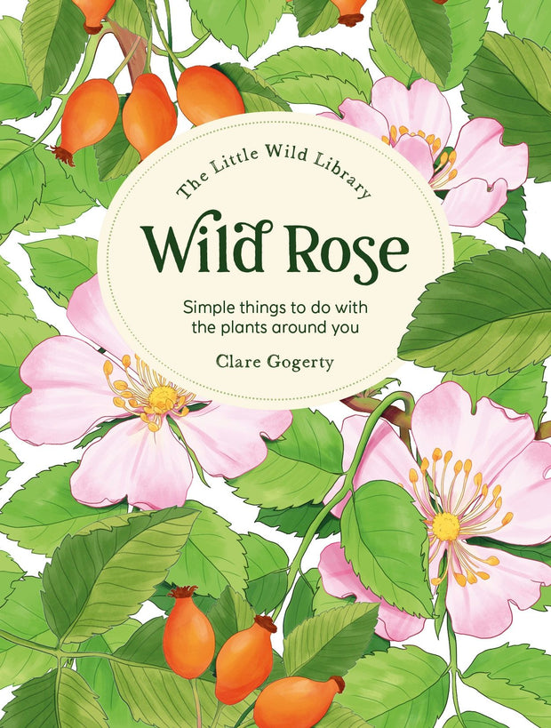 Cover image for The Little Wild Library: Wild Rose, isbn: 9781446314548