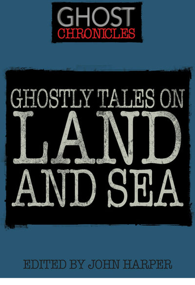 Cover image for Ghostly Tales on Land and Sea, isbn: 9781446350041
