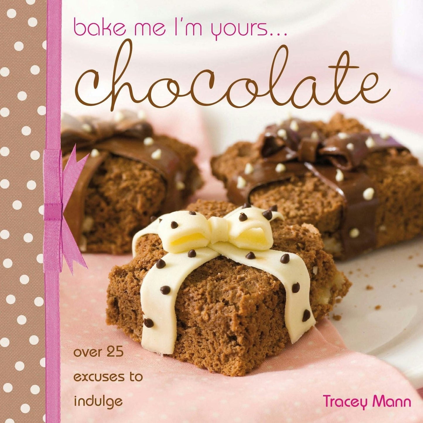 Book cover image for Bake Me, I'm Yours... Chocolate ISBN: 9781446350287