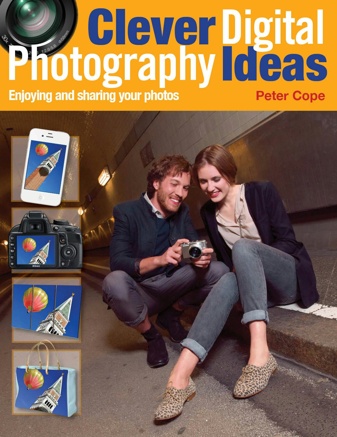 Book cover image for Clever Digital Photography Ideas - Enjoying and sharing your photos ISBN: 9781446359808