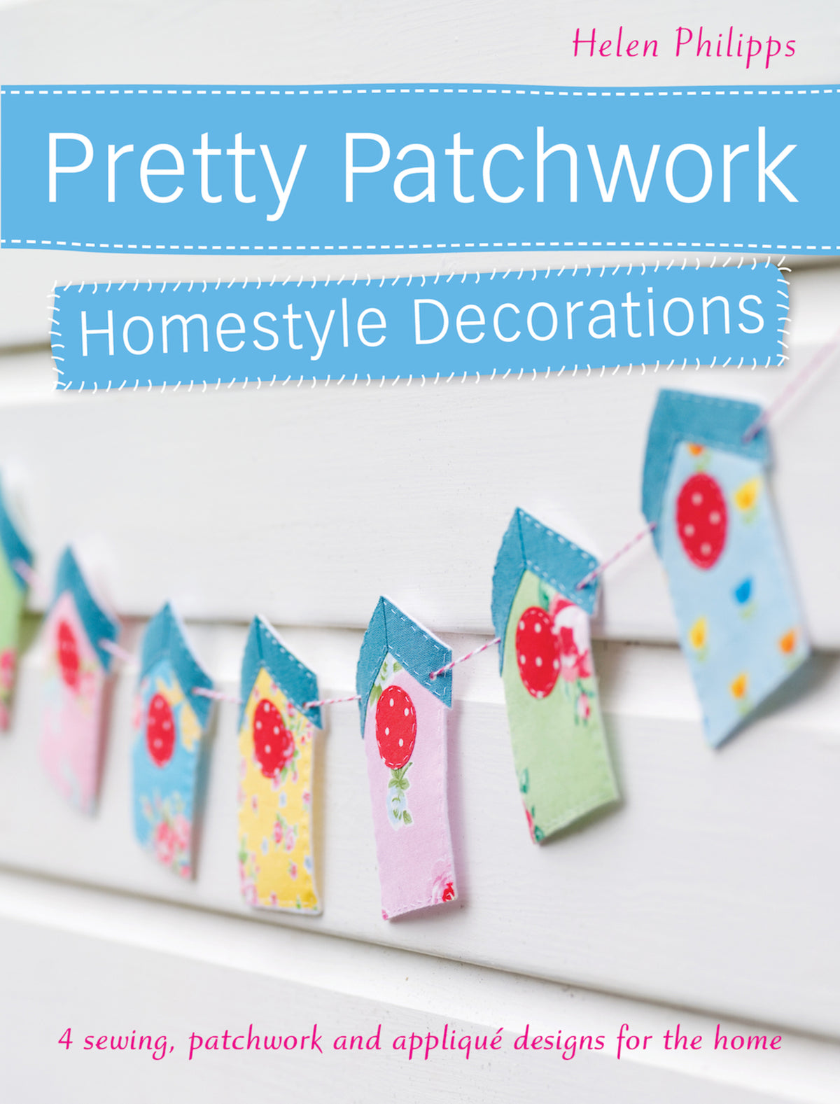 Cover image for Pretty Patchwork Homestyle Decorations ISBN 9781446359853