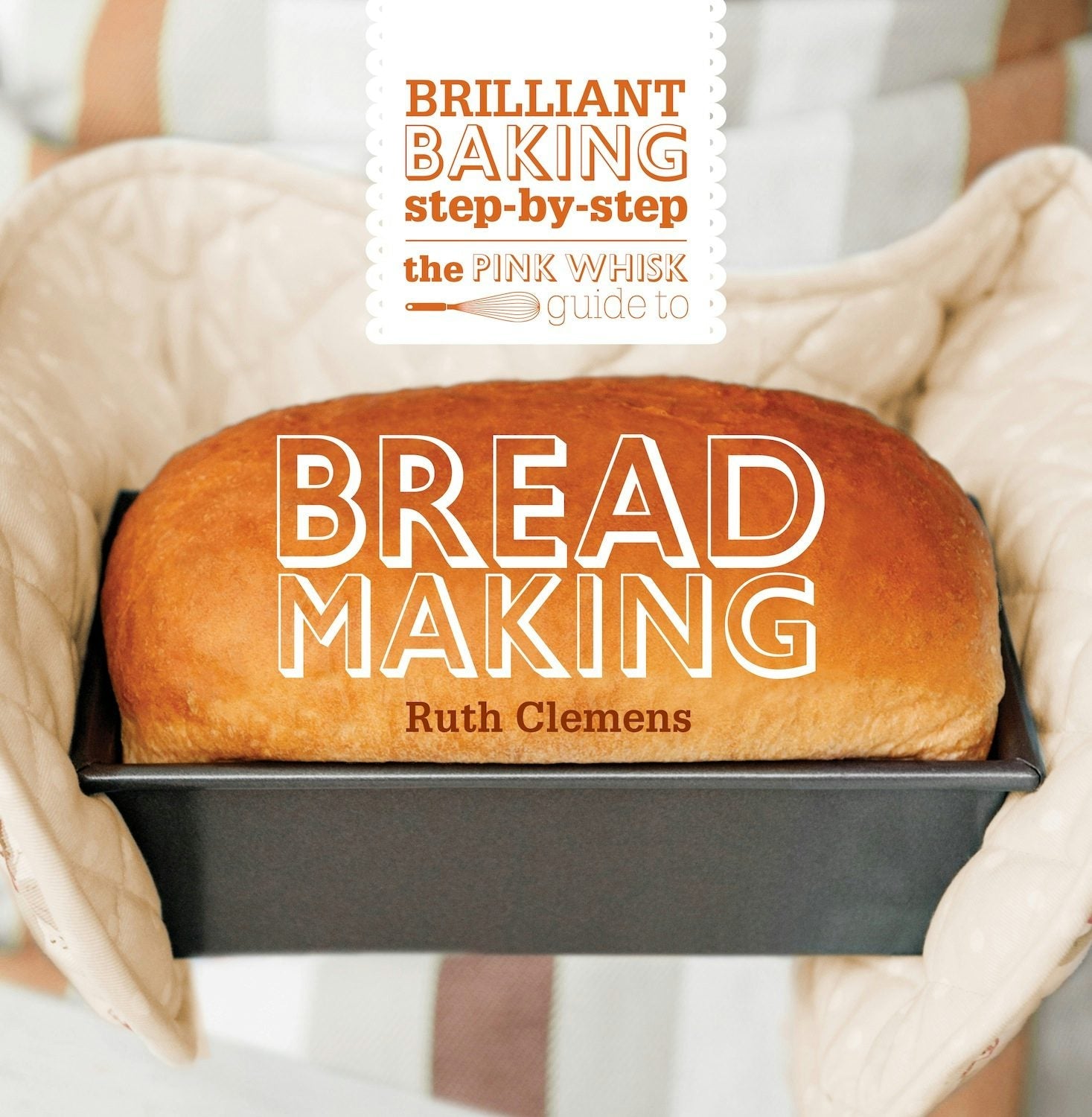 Book cover image for The Pink Whisk Guide to Bread Making ISBN: 9781446360781