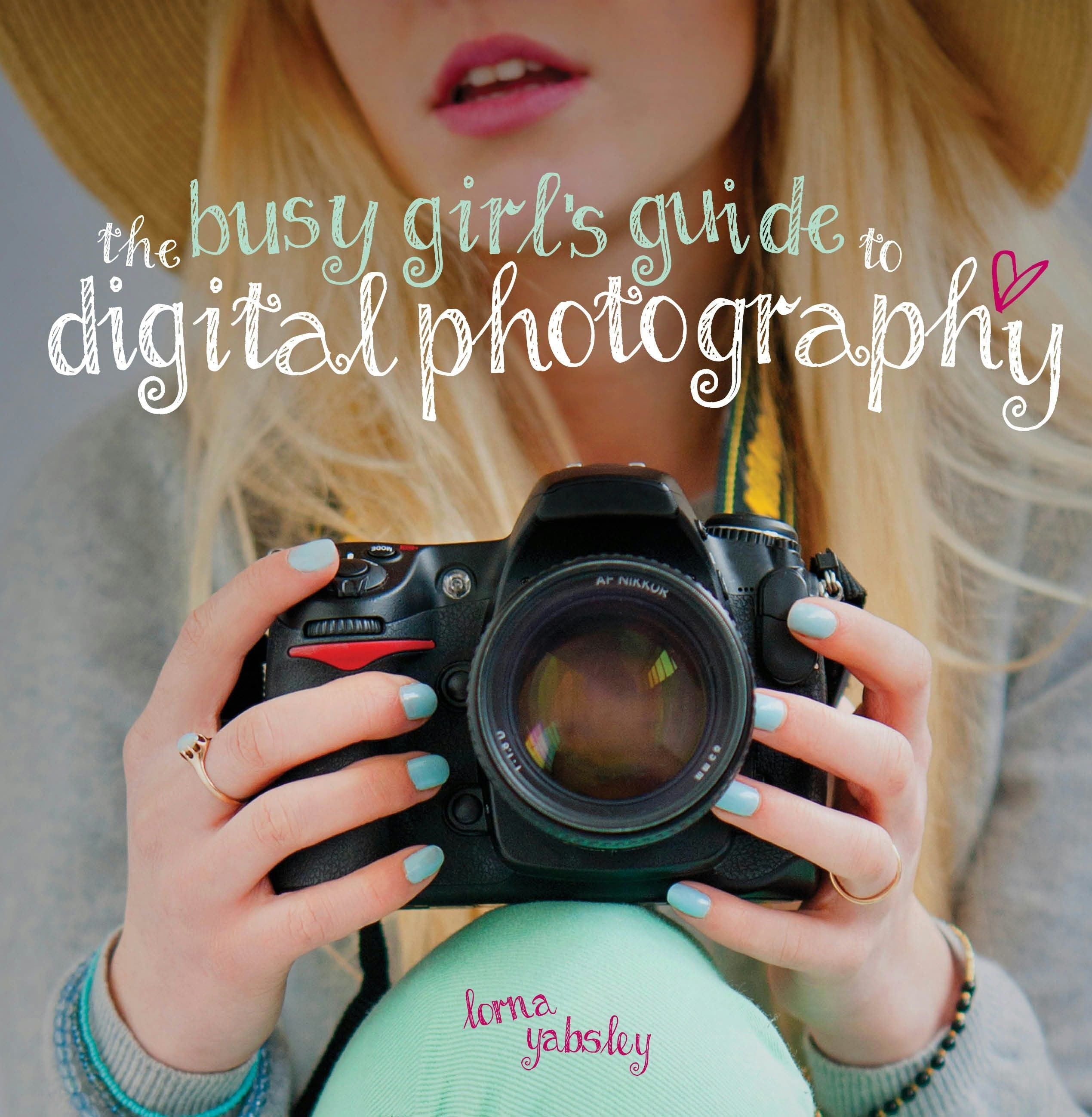 Book cover image for The Busy Girl's Guide to Digital Photography ISBN: 9781446360811