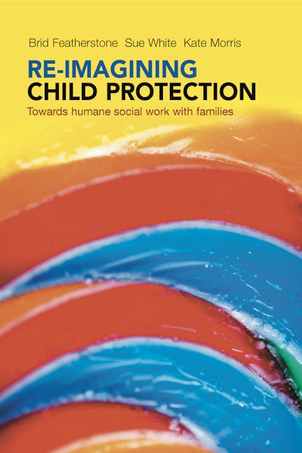 Book cover image for Re-imagining Child Protection ISBN: 9781447308010
