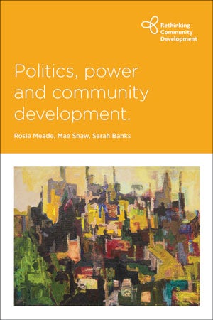 Book cover image for Politics, Power and Community Development ISBN: 9781447317371
