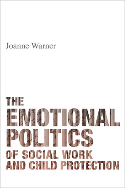 Book cover image for The Emotional Politics of Social Work and Child Protection ISBN: 9781447318439