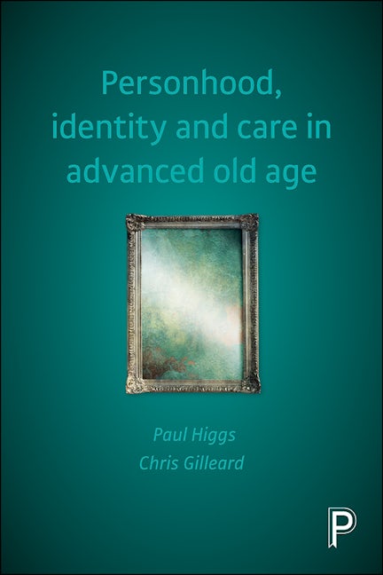 Book cover image for Personhood, Identity and Care in Advanced Old Age ISBN: 9781447319054
