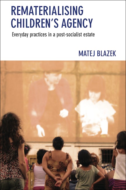 Book cover image for Rematerialising Children's Agency ISBN: 9781447322740
