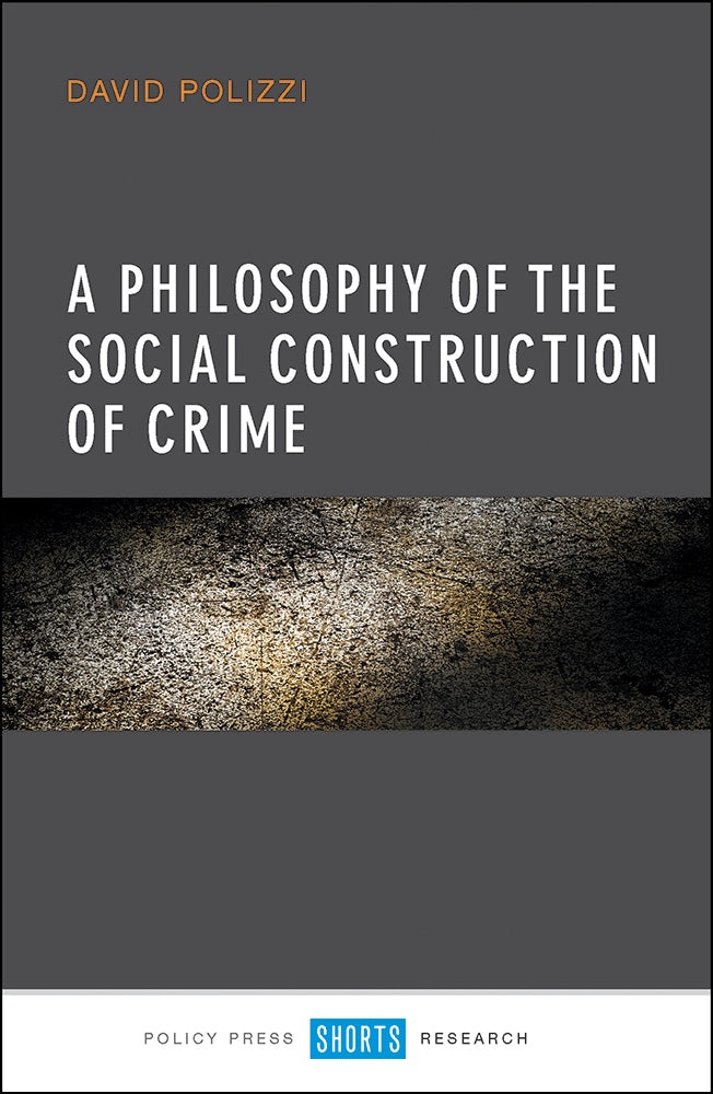 Book cover image for A Philosophy of the Social Construction of Crime ISBN: 9781447327325