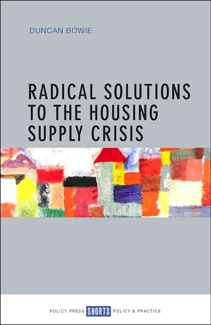 Book cover image for Radical Solutions to the Housing Supply Crisis ISBN: 9781447328490