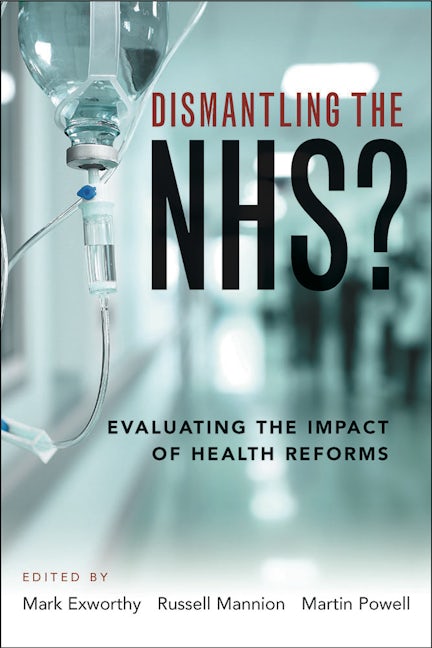 Book cover image for Dismantling the NHS? ISBN: 9781447330233
