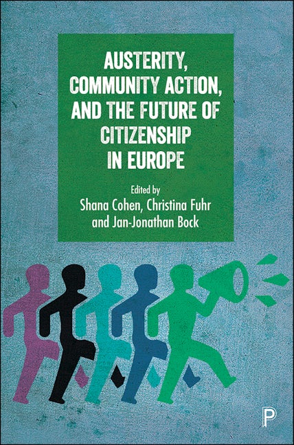 Book cover image for Austerity, Community Action, and the Future of Citizenship in Europe ISBN: 9781447331032